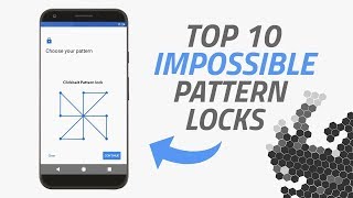 Top 10 Best/Impossible Pattern Locks! [2017]