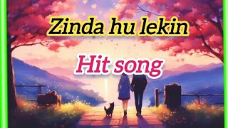 Zinda Hu lekin Full |video song|