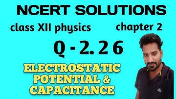 Q 2.26 ncert physics class 12 chapter 2 | ncert exercise 1 Q 2.26 solution class 12 physics