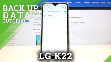 How to Enable Google Backup in LG K22 – Create Backup Account