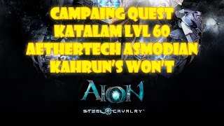 AION 4.7 - AETHERTECH ASMODIAN - CAMPAIGN QUEST KATALAM LVL 60 - KAHRUN'S WON'T