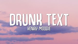 Henry Moodie drunk text (Lyrics)