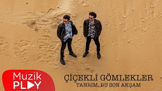 Çiçekli Gömlekler - Tanrım, Bu Son Akşam  Resimi