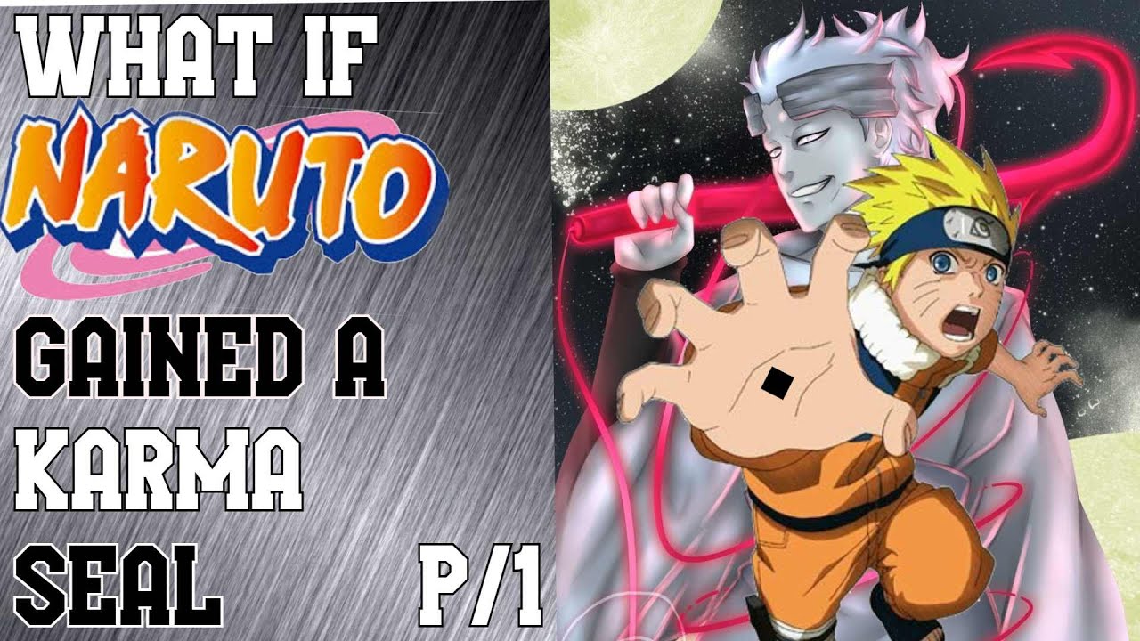 What if Naruto Gained a Karma Seal part 1