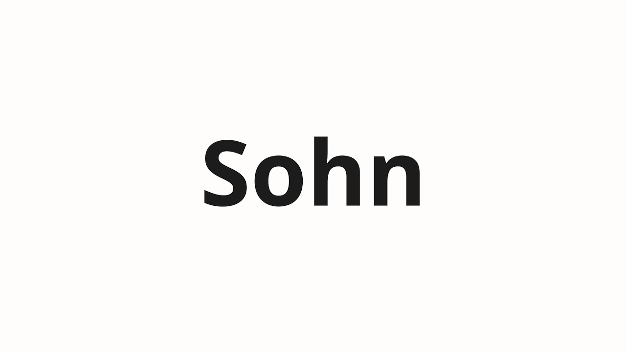 How to pronounce Sohn - YouTube