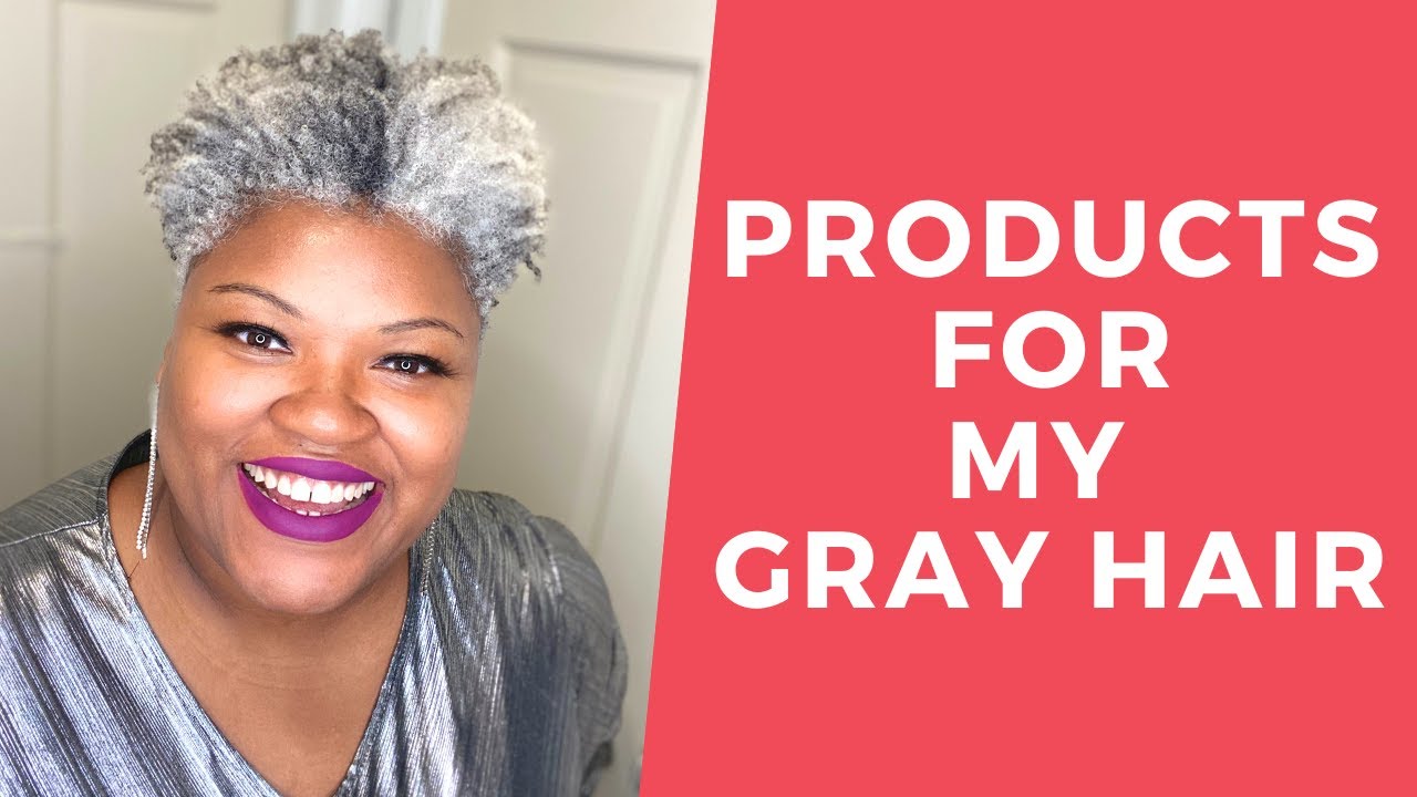 FAVORITE GRAY NATURAL HAIR PRODUCTS | 2020 | GRAY NATURAL HAIR TIPS -  YouTube