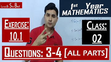 11th Math | Exercise: 10.1 | Class: 02 |Questions: 3 & 4 (All Parts) | by Syed Bakht