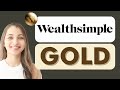 How to Buy Gold in Canada Using Wealthsimple: Step-by-Step Guide 2025