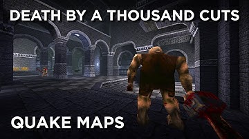 Quake Maps - Death by a Thousand Cuts