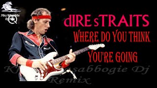 Dire Straits Where Do You Think Youre Going Remix By Khalid Casaboogie Dj