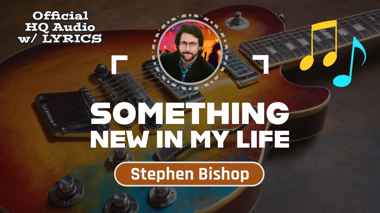 SOMETHING NEW IN MY LIFE – HQ Audio with Lyrics | Stephen Bishop (1985