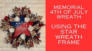 Memorial 4th of July Wreath/Using the star wreath frame