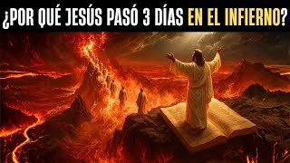 ¿Por qué Jesús tuvo que DESCENDER AL INFIERNO los tres días después de su muerte?