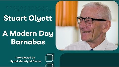 A Modern Day Barnabas | In conversation with Stuart Olyott