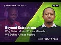 Beyond Extraction: Why Statecraft And Critical Minerals Will Define Africa's Future: EP. 18