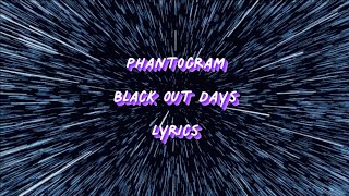 Phantograph - Black Out Days Lyrics