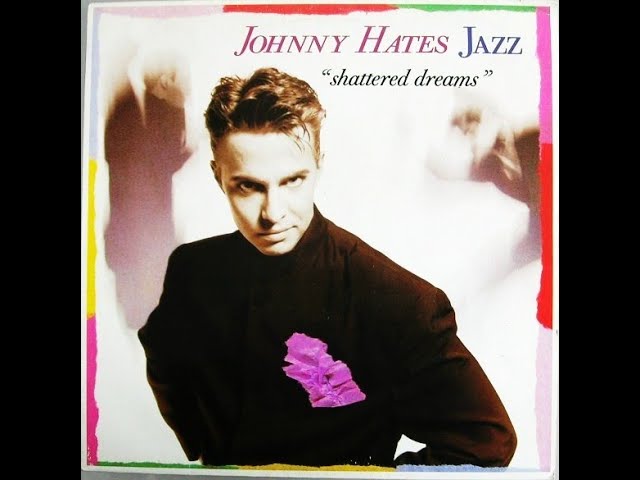 ジョニー・ヘイツ・ジャズ Johnny Hates Jazz Shattered johnny hates jazz ~ shattered dreams 1988 Disco Purrfection