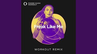 Freak Like Me (Extended Workout Remix 128 BPM)