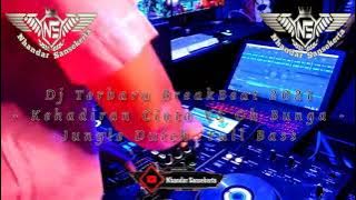 Dj Terbaru BreakBeat 2021 || Kehadiran Cinta VS Oh Bunga || Jungle Dutch  Full Bass
