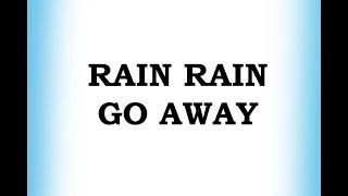 Rain Rain Go Away