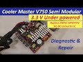 Cooler master v750 semi modular psu  diagnostic  repair