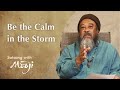 Be the Calm in the Storm