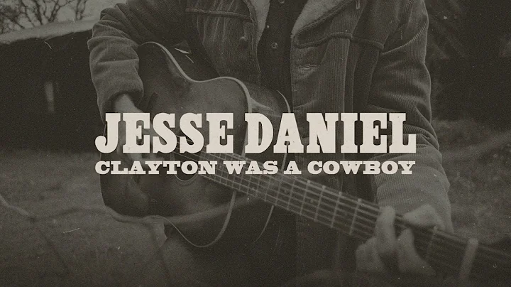 Jesse Daniel "Clayton Was A Cowboy" (Official Audio)