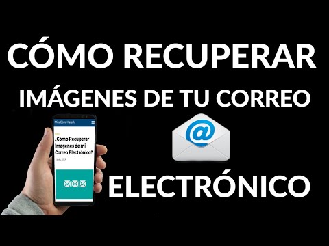 Cómo Recuperar Imágenes de tu Correo Electrónico