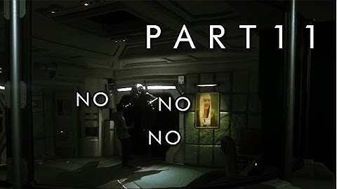 Again With This Shit - Part 11 - Noob Plays Alien Isolation