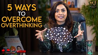 5 Steps To Overcome Overthinking by Dr. Meghana Dikshit | English