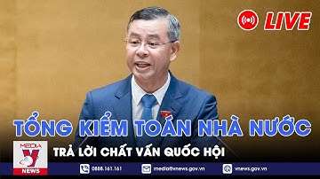🔴[TRỰC TIẾP] Tổng Kiểm toán nhà nước Ngô Văn Tuấn trả lời chất vấn Quốc hội- VNews
