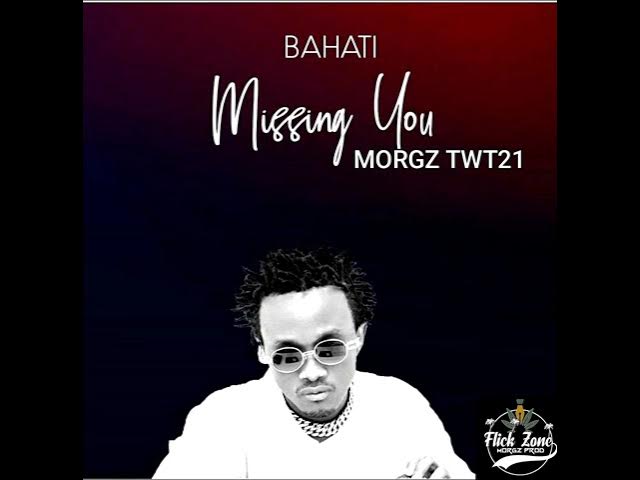 Bahati - Missing You [ MorGz TwT21 Remix ]