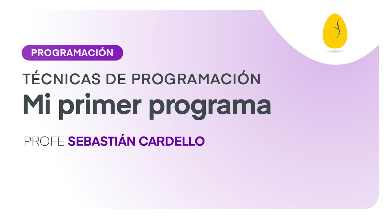 Mi primer programa | Programación | Introducción y técnicas de programación | V1 | Egg Educación