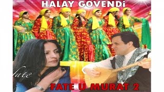 Fate u Murat 2 - Potpori - Gül Şirine - Gül Naze -Teşiye - Gowend Grani Dawete Halay Resimi