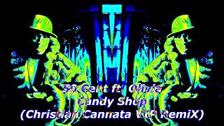 50 Cent ft. Olivia - Candy Shop  (Christian Cannata VIP RemiX)