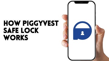 HOW PIGGYVEST SAFE LOCK WORKS