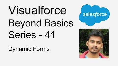 Visualforce   Beyond Basics Series 41   Dynamic Forms
