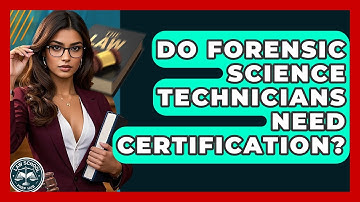 Do Forensic Science Technicians Need Certification? - Law School Prep Hub
