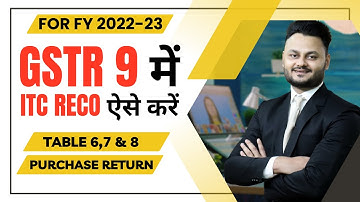 Table 6,7 & 8 and ITC Reco in GSTR 9 | Purchase return Adjustment in GSTR 9 & 9C @skillvivekawasthi