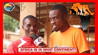 AFRICA IS IN WHAT CONTINENT? | Street Quiz | Funny Videos | Funny African Videos | African Comedy |