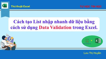 TỰ HỌC TIN HỌC: CÁCH TẠO LIST NHẬP NHANH DỮ LIỆU BẰNG CÁCH SỬ DỤNG DATA VALIDATION TRONG EXCEL[04]