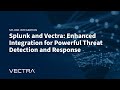 Splunk and Vectra: Enhanced Integration for Powerful Threat Detection and Response