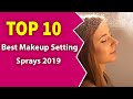 10 Best Makeup Setting Sprays (2019)-Perfect look!