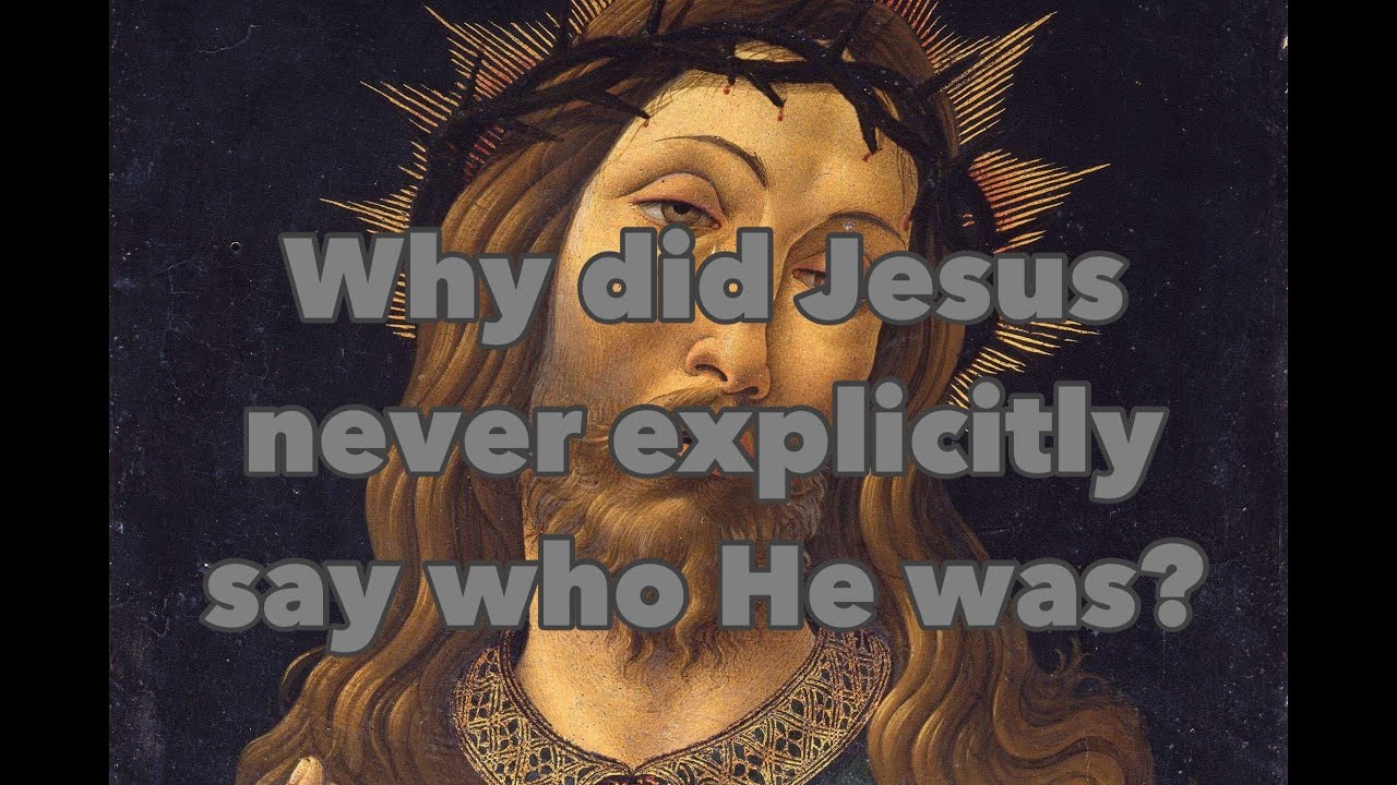 Why did Jesus never explicitly say Who He was?   Rudolph P  Boshoff