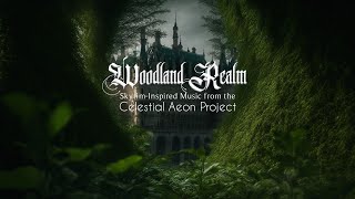 Celestial Aeon Project — “Woodland Realm” [Extended] (45 Min.)