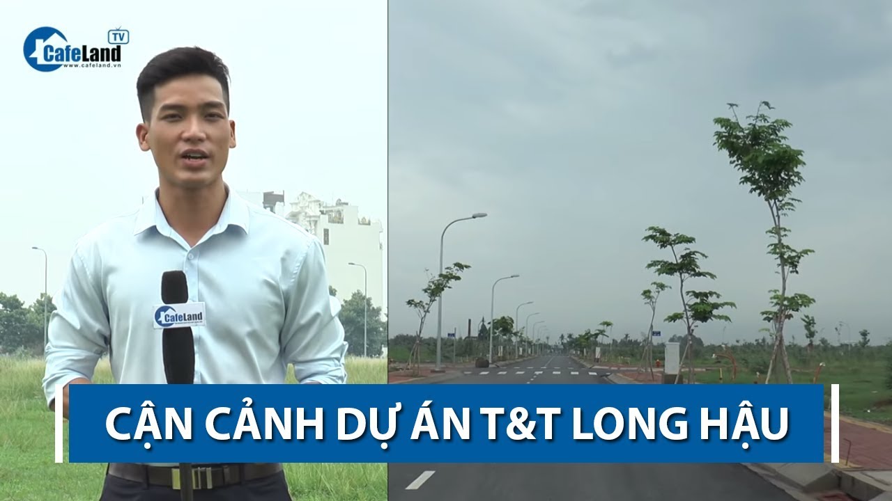 Review dự án T&T Long Hậu - CAFELAND