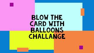 Blow The Cards With Balloons Challenge