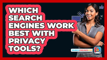 Which Search Engines Work Best With Privacy Tools? - SearchEnginesHub.com