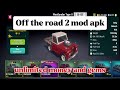 Off the Road 2 Mod Apk 😍 || Unlimited Money And Daimond ||