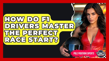 How Do F1 Drivers Master The Perfect Race Start? - Pole Position Experts